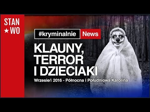 Klauny, terror i wabienie dzieciaków - KryminalnieNews #4