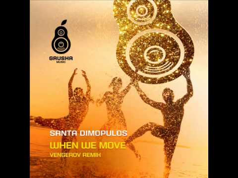 Santa Dimopulos — When We Move (Vengerov Club Mix)