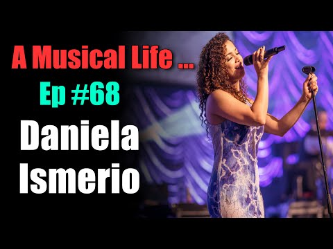 A Musical Life... Ep #68 - Daniela Ismerio
