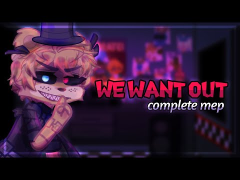 WE WANT OUT || COMPLETE MEP || 85K SPECIAL! || FNAF