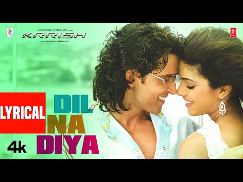 Dil Na Diya (Lyrical Video) Krrish | Hrithik Roshan, Priyanka Chopra |Rajesh Roshan |Kunal Ganjawala