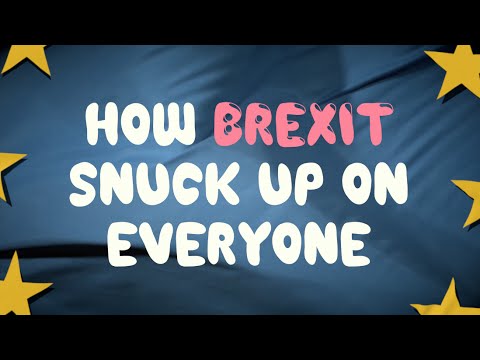 英國脫歐是如何悄悄降臨到每個人身上的 (How Brexit Snuck Up On Everyone)