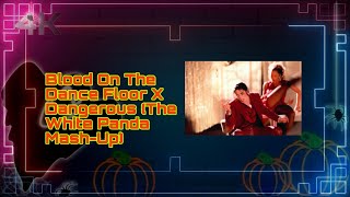 Michael Jackson - Blood On The Dance Floor X Dangerous (The White Panda Mash-Up) [4K Remastered]