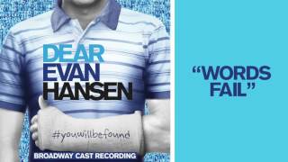 &quot;Words Fail&quot; from the DEAR EVAN HANSEN Original Broadway Cast Recording