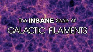 The Insane Scale of Galactic Filaments