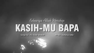 Download lagu KasihMu Bapa - KA Worship mp3 Download lagu KasihMu Bapa - KA Worship mp3
