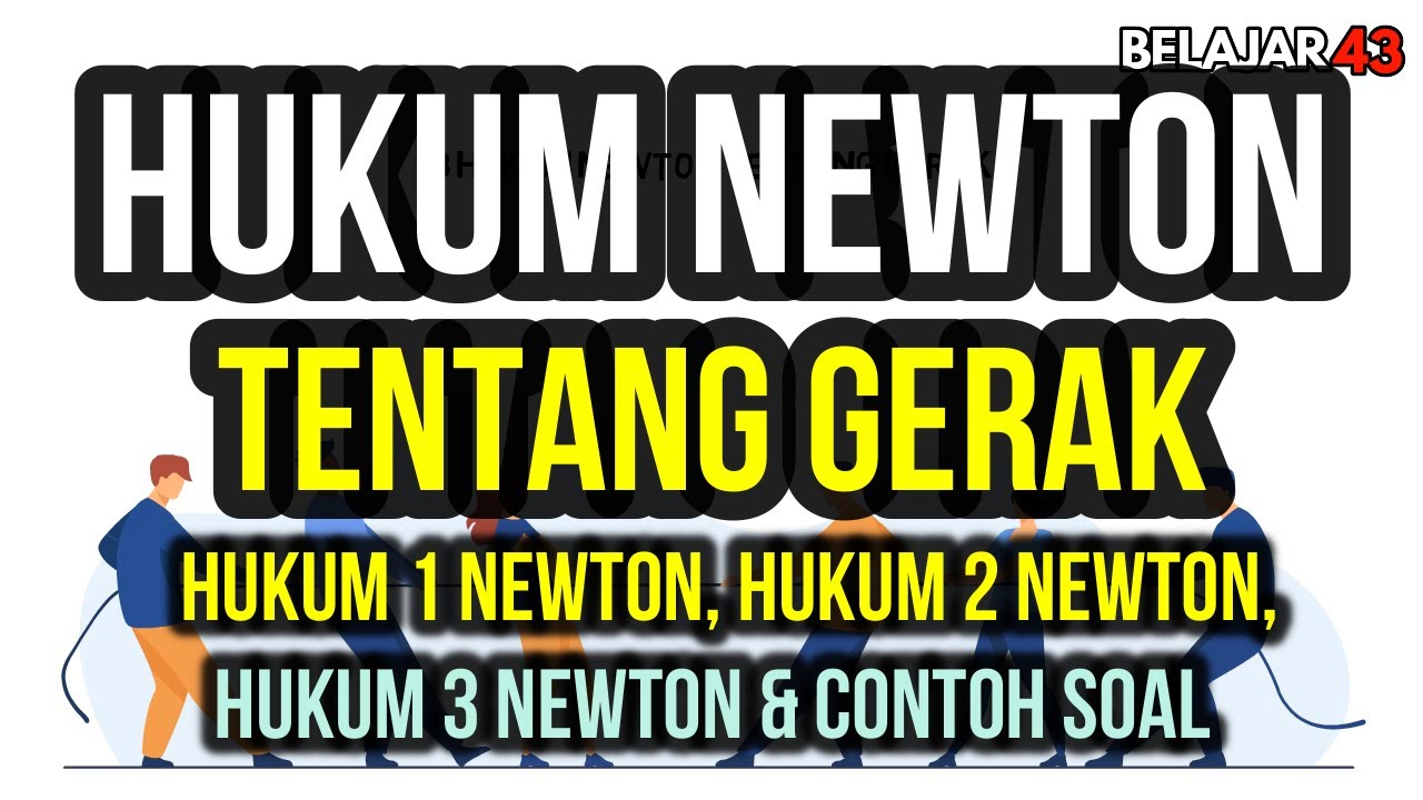 Hukum Newton Tentang Gerak (Hukum 1 Newton, Hukum 2 Newton, dan Hukum 3 Newton)