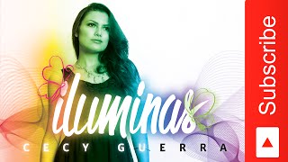 Cecy Guerra - Iluminas  ( versión acústica)