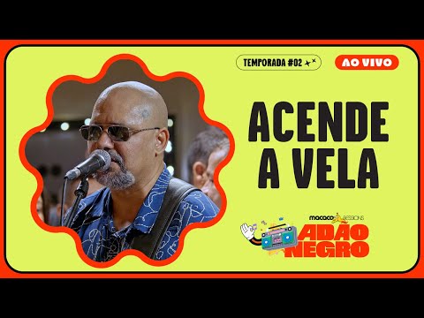 Adão Negro - Acende a Vela | Macaco Sessions (Ao Vivo)