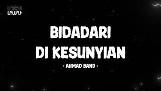 Download lagu Ahmad Band - Bidadari Di Kesunyian - Lirik Lagu Lawas mp3