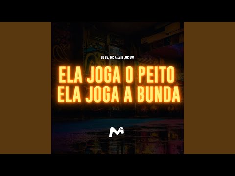 ELA JOGA O PEITO, ELA JOGA A BUNDA