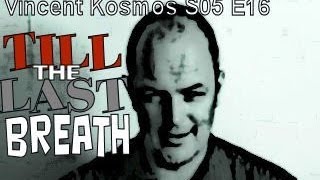 Vincent Kosmos S05E16 - Till The Last Breath