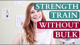 How to Strength Train Without Bulk