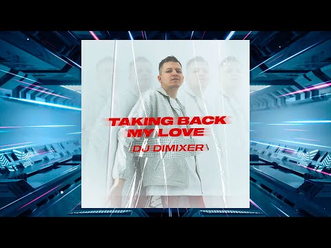 NEW! DJ DimixeR  - Taking Back My Love | Lyric Video