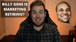 Is Billy Gene is Marketing Really Retiring?