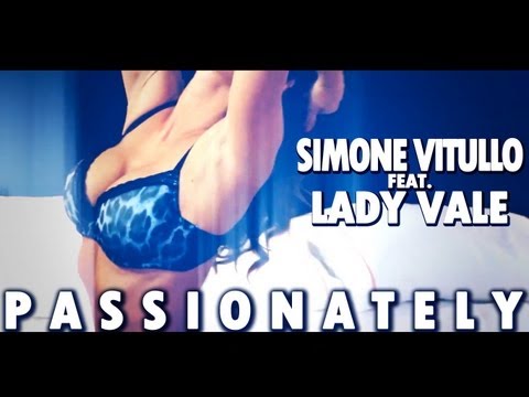SIMONE VITULLO FEAT. LADY VALE "PASSIONATELY"  (OFFICIAL VIDEO CLIP)