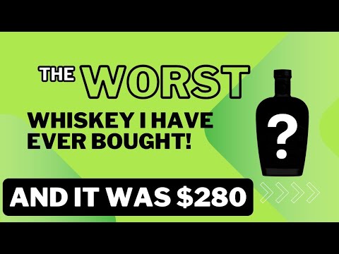 The WORST Whiskey I have Ever Purchased, And It Was $280