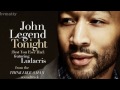 John Legend Tonight (Best You Ever Had) Without ...