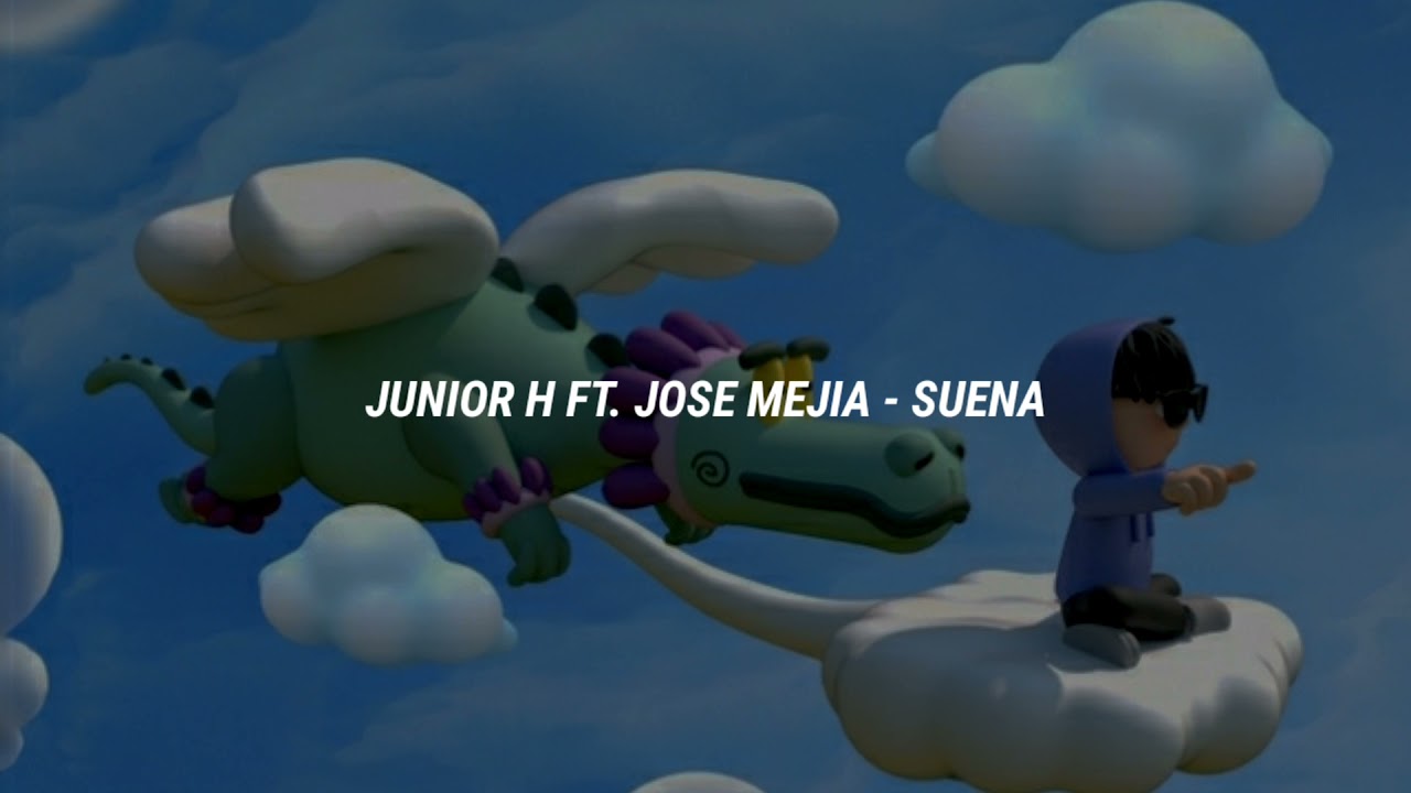 4.- Junior H Ft. Jose Mejia - Suena [Letra]