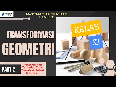 TRANSFORMASI GEOMETRI (PART 2)- Pencerminan Terhadap Titik, Translasi, Rotasi