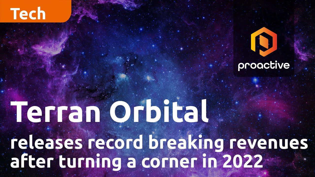Terran Orbital releases record breaking revenues after turning a corner in 2022
