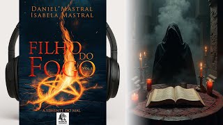 Filho do Fogo – Volume 1: A Semente do Mal – Daniel Mastral I Audiobook 🎧 