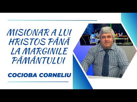 Misionar a lui Hristos până la Marginile PĂMÂNTULUI  | Cocioba Corneliu | Teologia în actualitate