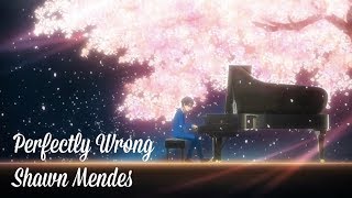 Nightcore - Perfectly Wrong [Shawn Mendes]