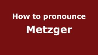 How to pronounce Metzger