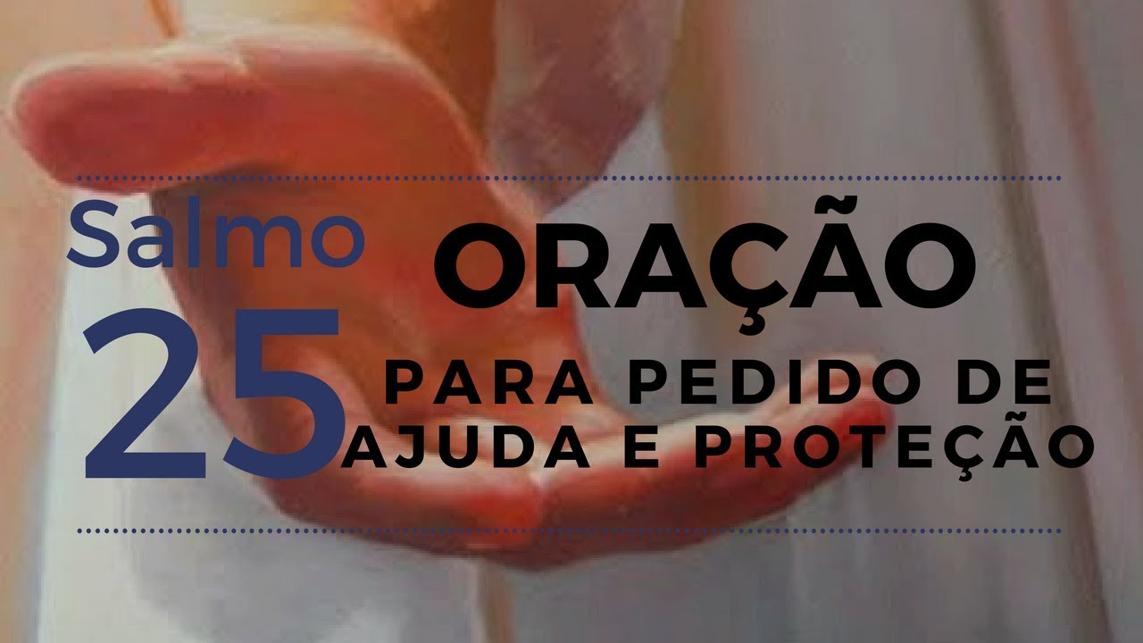 Salmo 25  - Oração para pedido de ajuda e proteção