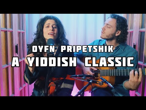 OYFN PRIPETSHIK - A Yiddish Classic (Lea K & Rabbi T)
