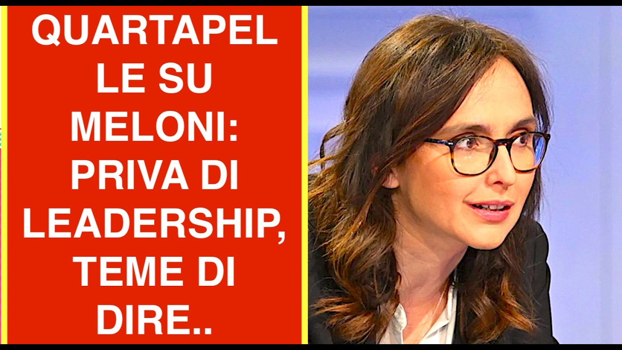 AUTOGOL DI QUARTAPELLE SU MELONI: PRIVA DI LEADERSHIP, TEME DI DIRE COSA FA
