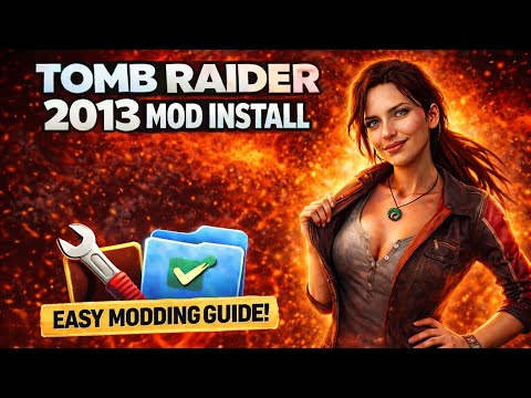 How To Install Tomb Raider 2013 Mods - Modding Tools & Manual