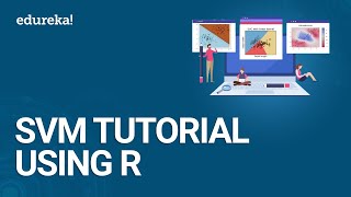- Support Vector Machine Tutorial Using R | SVM Algorithm Explained | Data Science Training | Edureka