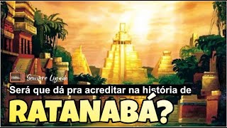 Ser que d para acreditar na histria de Ratanab?