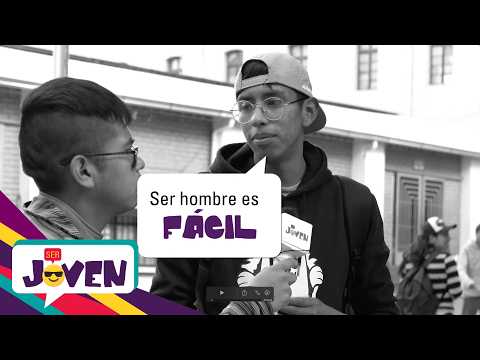 Ser Joven | Lo que no nos gusta de ser hombres — La Paz, El Alto y Viacha