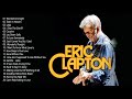 Eric Clapton Greatest Hits Best Of Eric Clapton Full Album