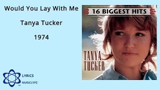 Would You Lay With Me - Tanya Tucker 1974 HQ Lyrics MusiClypz