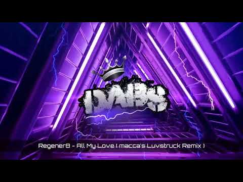 Regener8 - All My Love ( Macca's Luvstruck Remix )