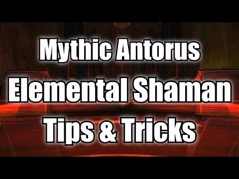 Mythic Antorus Elemental Shaman Guide - Boss by Boss Tips & Tricks - First 9 Bosses