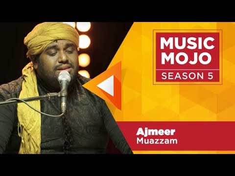Ajmeer - Muazzam Sufi band - Music Mojo Season 5 - Kappa TV
