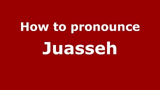 How to pronounce Juasseh