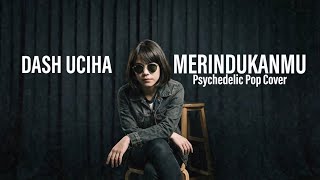 Download lagu Dash Uciha - Merindukanmu | DARL Cover mp3