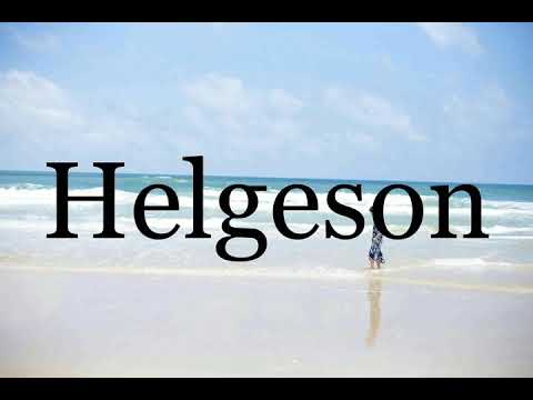 How To Pronounce Helgeson🌈🌈🌈🌈🌈🌈Pronunciation Of Helgeson