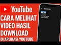 Cara Melihat Vidio Hasil Download Di Aplikasi Youtube