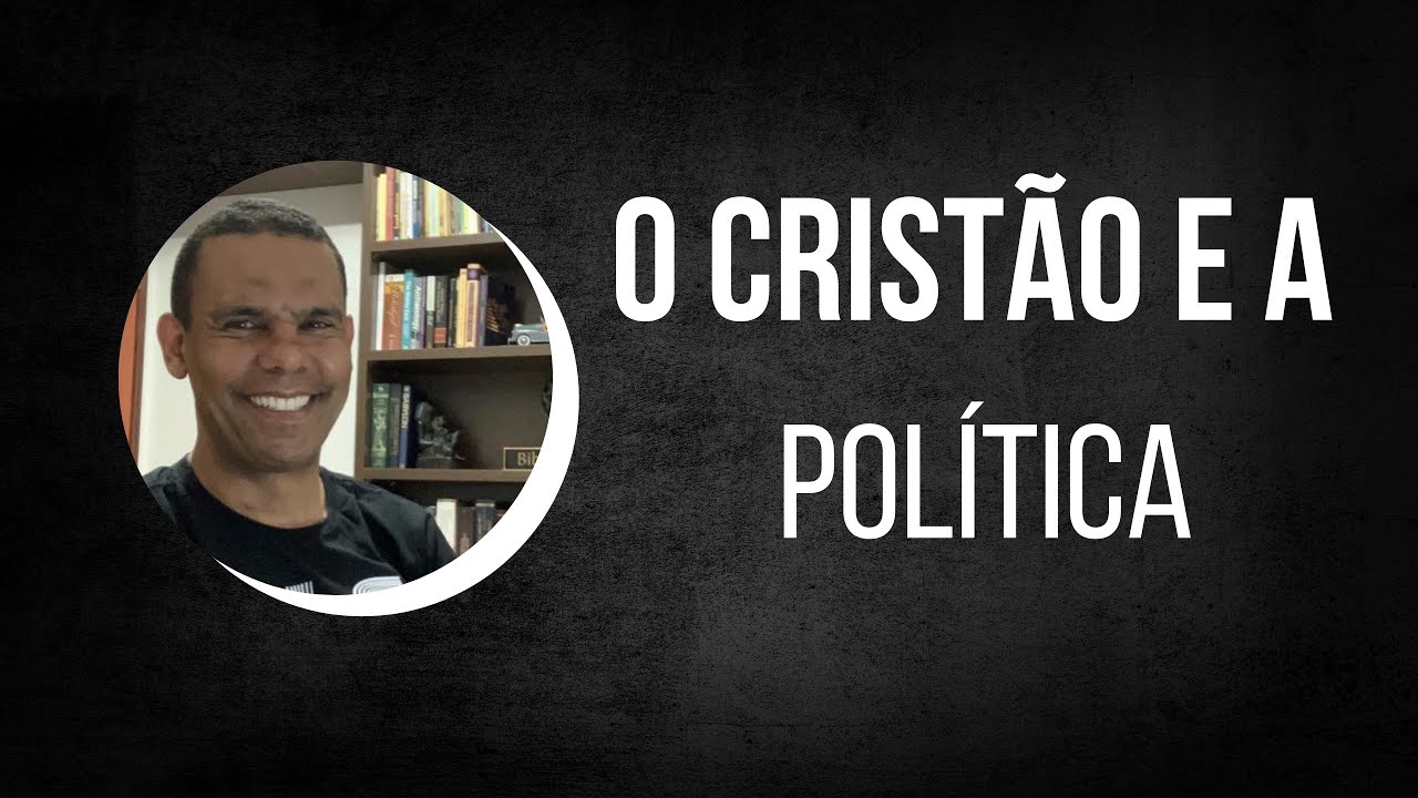 O CRISTÃO E A POLÍTICA