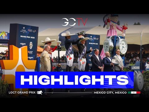 Sports Highlights - LGCT Grand Prix of Mexico City 2025