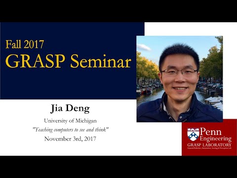 Fall 2017 GRASP Seminar Series: Jia Deng - November 3rd