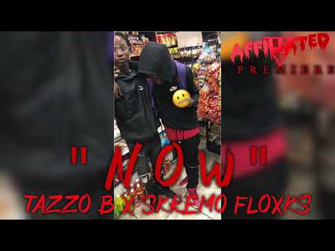 Tazzo  B X Skremo Floxks - "Now" (AUDIO)