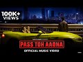 Tausif Ahmed - Pass Toh Aaona - (Official Video) | Simran F | Amit G